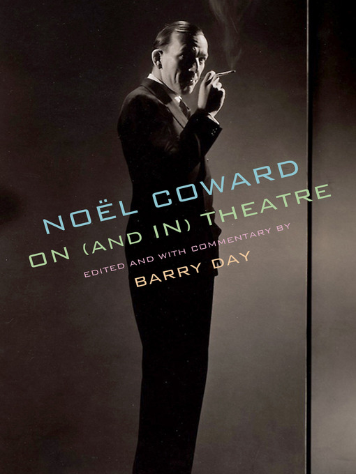 Title details for Noël Coward on (and in) Theatre by Noël Coward - Wait list